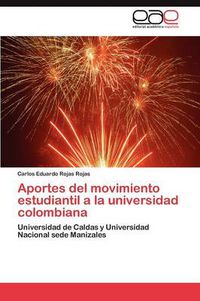 Cover image for Aportes del movimiento estudiantil a la universidad colombiana