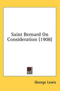 Cover image for Saint Bernard on Consideration (1908)