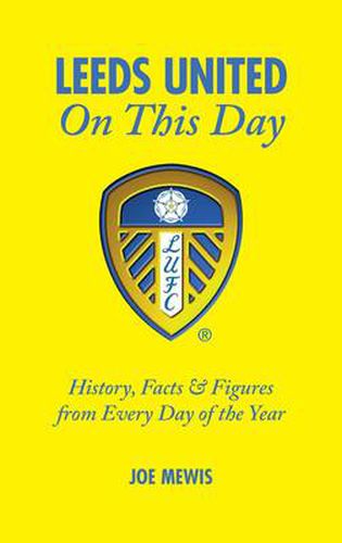 Cover image for Leeds United on This Day: History, Facts & Figures from Every Day of the Year