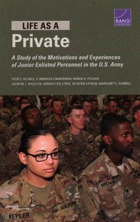 Cover image for Life as a Private: A Study of the Motivations and Experiences of Junior Enlisted Personnel in the U.S. Army