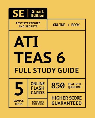 Cover image for Ati Teas 6 Full Study Guide 2nd Edition: Complete Subject Review, Online Video Lessons, 5 Full Practice Tests Online + Book, 850 Realistic Questions, Plus 400 Online Flashcards