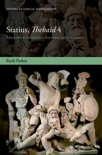 Cover image for Statius, Thebaid 4: Edited with an Introduction, Translation, and Commentary