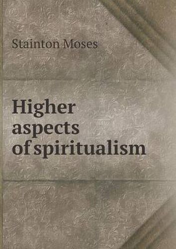 Cover image for Higher aspects of spiritualism