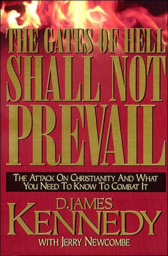 Cover image for The gates of hell shall not prevail: The attack on christianity and what you need to know to combat it