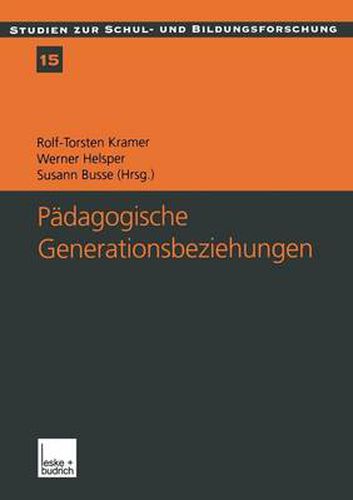 Padagogische Generationsbeziehungen: Jugendliche Im Spannungsfeld Von Schule Und Familie