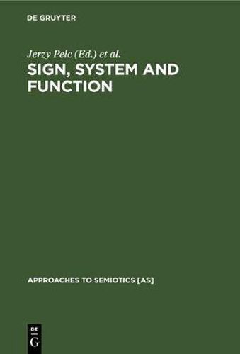 Sign, System and Function: Papers of the First and Second Polish-American Semiotics Colloquia