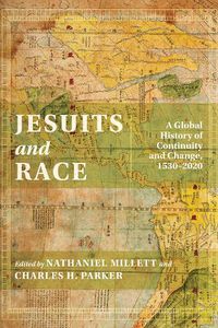 Cover image for Jesuits and Race: A Global History of Continuity and Change, 1530-2020