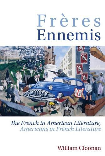 Freres Ennemis: The French in American Literature, Americans in French Literature