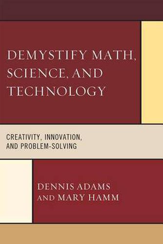 Cover image for Demystify Math, Science, and Technology: Creativity, Innovation, and Problem-Solving