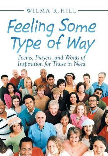 Cover image for Feeling Some Type of Way: Poems, Prayers, and Words of Inspiration for Those in Need