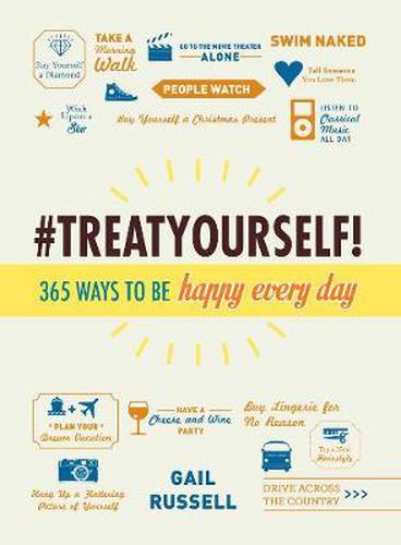 Treat Yourself!: 365 Ways to Be Happy Every Day