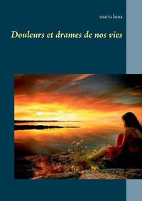 Cover image for Douleurs et drames de nos vies