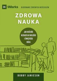 Cover image for Zdrowa nauka (Sound Doctrine) (Polish): How a Church Grows in the Love and Holiness of God