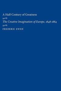 Cover image for A Half-century of Greatness: The Creative Imagination of Europe, 1848-1884