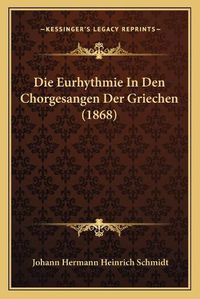 Cover image for Die Eurhythmie in Den Chorgesangen Der Griechen (1868)