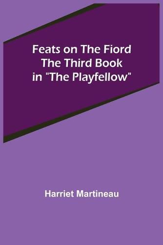 Cover image for Feats on the Fiord The third book in The Playfellow