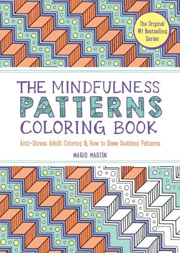 Cover image for The Mindfulness Patterns Coloring Book: Anti-Stress Adult Coloring & How to Draw Soothing Patterns