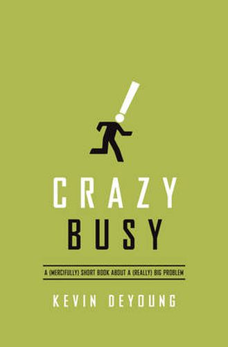 Cover image for Crazy Busy: A (Mercifully) Short Book about a (Really) Big Problem