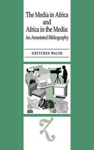 Cover image for The Media in Africa and Africa in the Media: An Annotated Bibliography