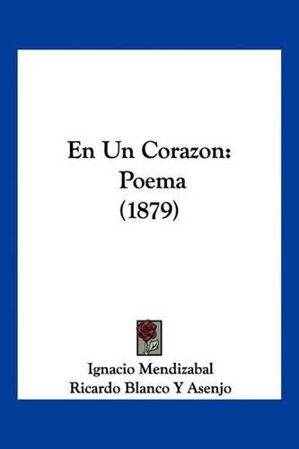 Cover image for En Un Corazon: Poema (1879)