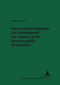 Cover image for Die Gesetzliche Regelung Der Lebendspende Von Organen in Der Bundesrepublik Deutschland