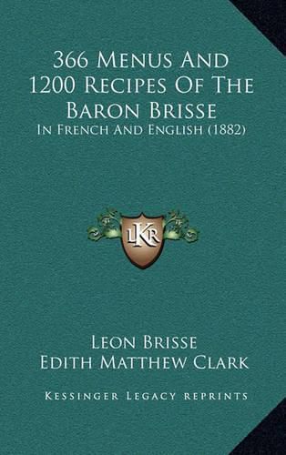 366 Menus and 1200 Recipes of the Baron Brisse: In French and English (1882)