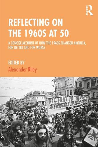 Cover image for Reflecting on the 1960s at 50: A Concise Account of How the 1960s Changed America, for Better and for Worse