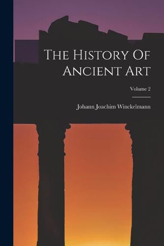 The History Of Ancient Art; Volume 2