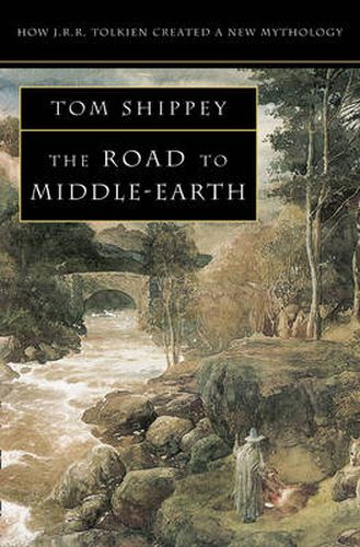 Cover image for The Road to Middle-earth: How J. R. R. Tolkien Created a New Mythology