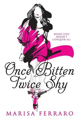 Cover image for Once Bitten Twice Shy: when love doesn't conquer all