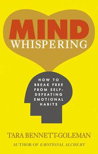 Cover image for Mind Whispering: How to break free from self-defeating emotional habits