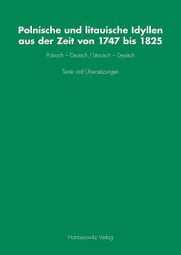 Cover image for Polnische Und Litauische Idyllen Aus Der Zeit Von 1747 Bis 1825: Polnisch - Deutsch / Litauisch - Deutsch. Texte Und Ubersetzungen