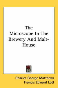 Cover image for The Microscope in the Brewery and Malt-House