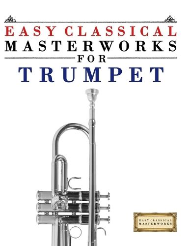 Cover image for Easy Classical Masterworks for Trumpet