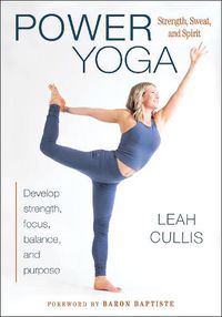 Cover image for Power Yoga: Strength, Sweat, and Spirit