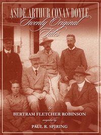 Cover image for Aside Arthur Conan Doyle: Twenty Original Tales by Bertram Fletcher Robinson