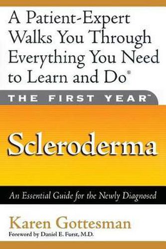 Cover image for The First Year: Scleroderma: An Essential Guide for the Newly Diagnosed