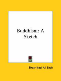 Cover image for Buddhism: A Sketch