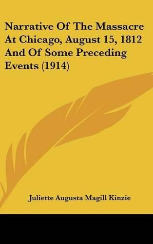 Cover image for Narrative of the Massacre at Chicago, August 15, 1812 and of Some Preceding Events (1914)