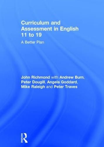 Cover image for Curriculum and Assessment in English 11 to 19: A Better Plan