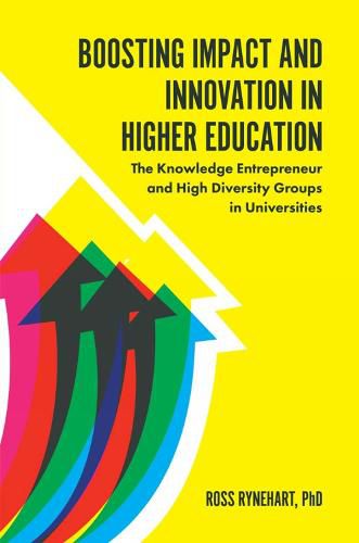 Cover image for Boosting Impact and Innovation in Higher Education: The Knowledge Entrepreneur and High Diversity Groups in Universities