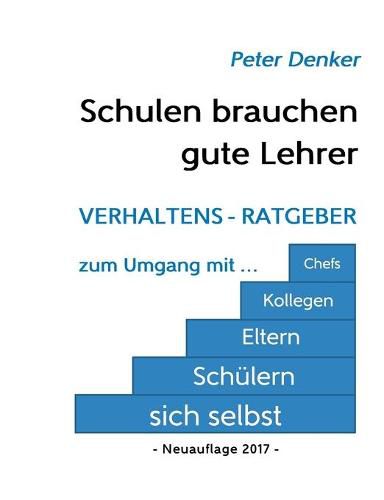 Cover image for Schulen brauchen gute Lehrer: Verhaltens-Ratgeber zum Umgang mit sich selbst, Schulern, Eltern, Kollegen, Chefs