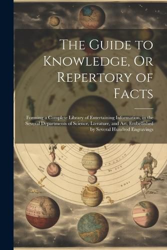 Cover image for The Guide to Knowledge, Or Repertory of Facts