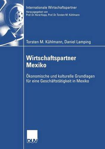 Cover image for Wirtschaftspartner Mexiko: OEkonomische Und Kulturelle Grundlagen Fur Eine Geschaftstatigkeit in Mexiko