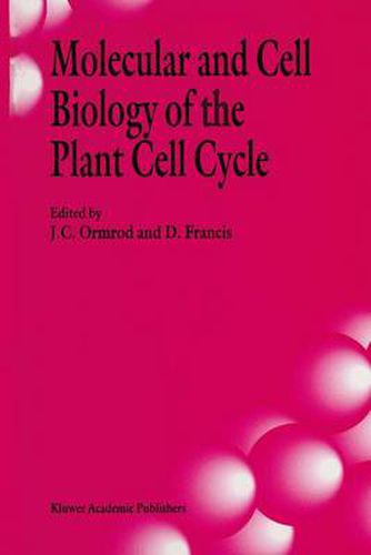 Cover image for Molecular and Cell Biology of the Plant Cell Cycle: Proceedings of a Meeting Held at Lancaster University, April 9-10th, 1992