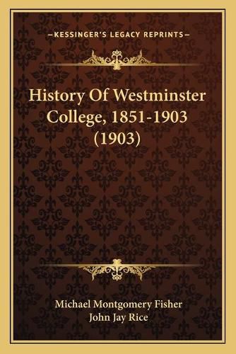 History of Westminster College, 1851-1903 (1903)