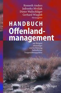 Cover image for Handbuch Offenlandmanagement: Am Beispiel Ehemaliger Und in Nutzung Befindlicher Truppenubungsplatze