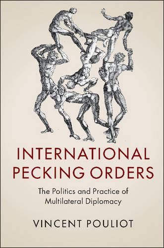 Cover image for International Pecking Orders: The Politics and Practice of Multilateral Diplomacy