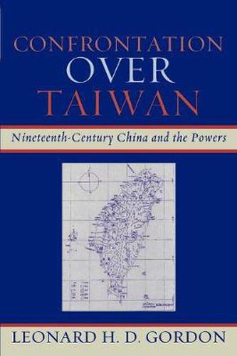 Cover image for Confrontation over Taiwan: Nineteenth-Century China and the Powers