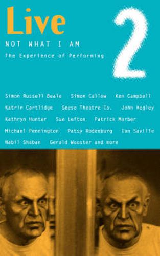 Cover image for Live: Not What I Am: The Experience of Performing